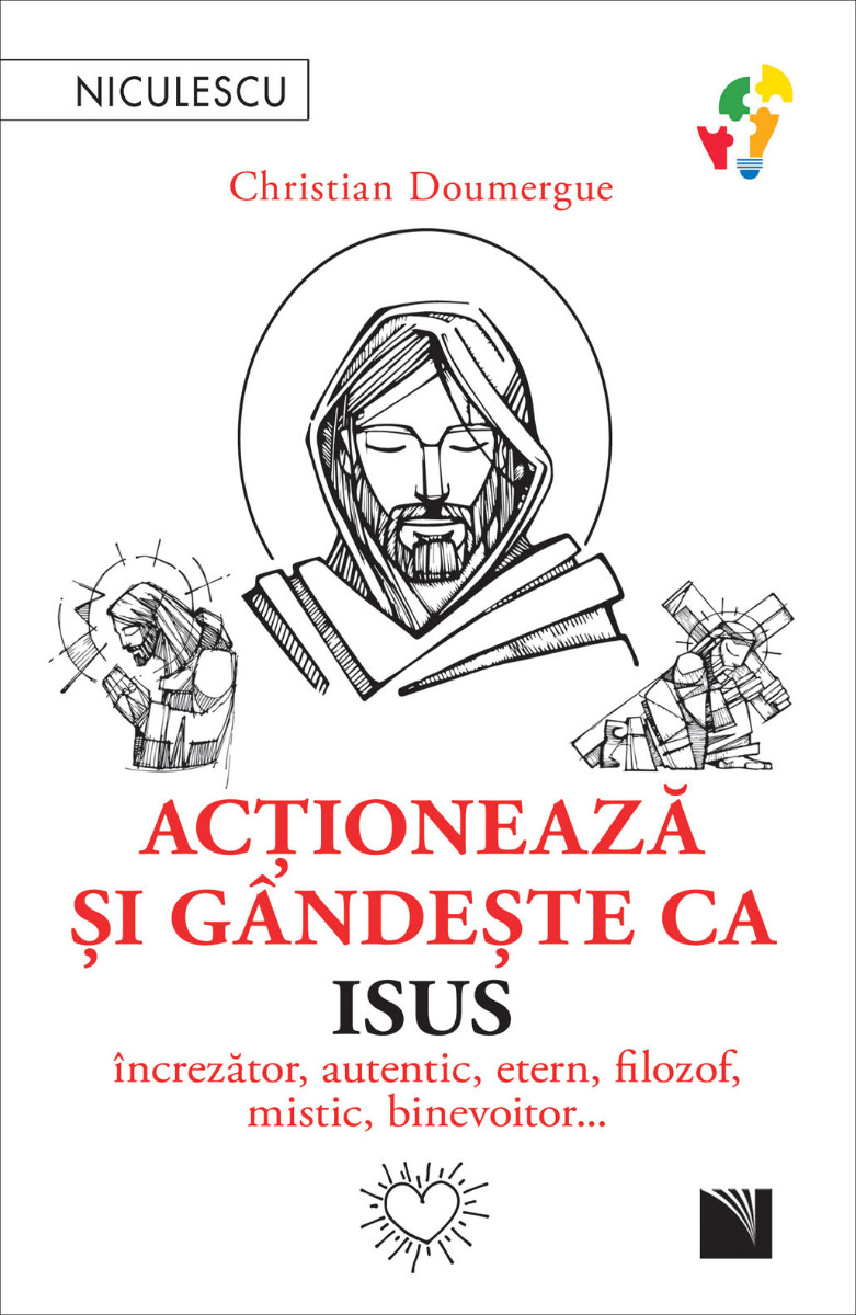 Acţionează şi gândeşte ca Isus. Încrezător, autentic, etern, filozof, mistic, binevoitor…